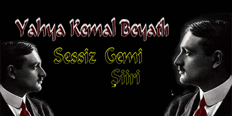 Sessiz Gemi Şiiri & Sözleri | Yahya Kemal Beyatlı