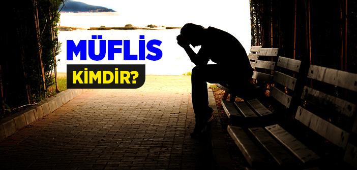 MÜFLİS KİMDİR HADİSİ