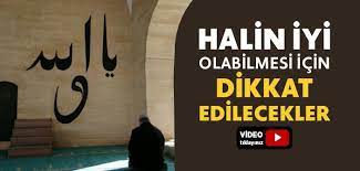 Halin İyi Olabilmesi İçin Dikkat Edilecekler