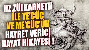 Hz. Zülkarneyn (as) İle Ye’cüc ve Me’cüc’ün İnanılmaz Hayat Hikayesi – Kur’an’daki Gizemli Hükümdar