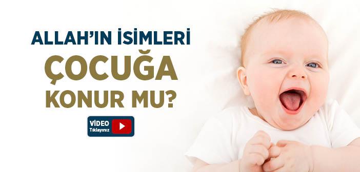 Allah’ın İsimleri Çocuğa Konur mu?