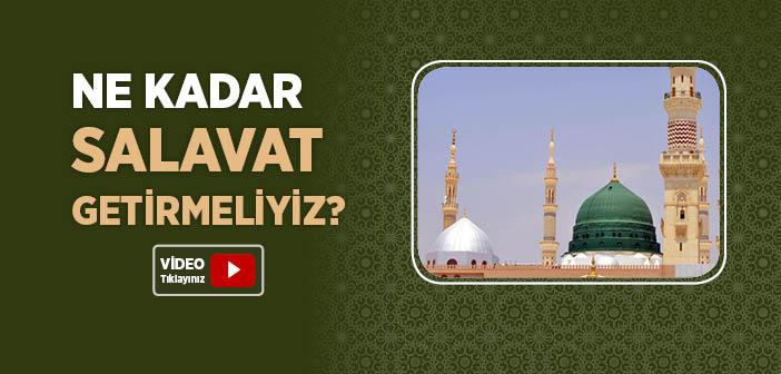 Ne Kadar Salavat Getirilmeli?