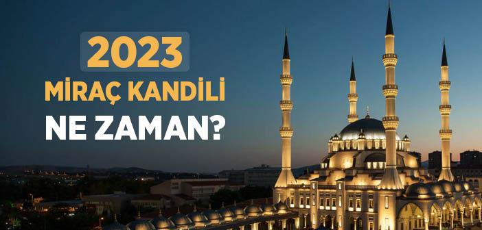 2023 Miraç Kandili Ne Zaman?