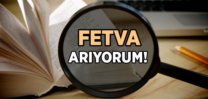 Fetva Arıyorum!