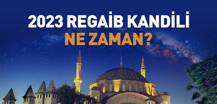 2023 Regaib Kandili Ne Zaman?