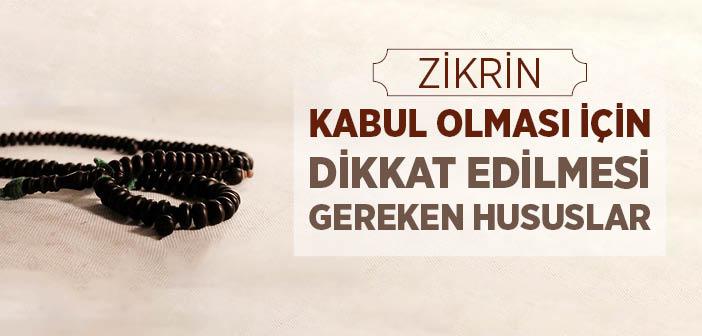 Zikrin Kabul Olması Dikkat Edilmesi Gereken Hususlar