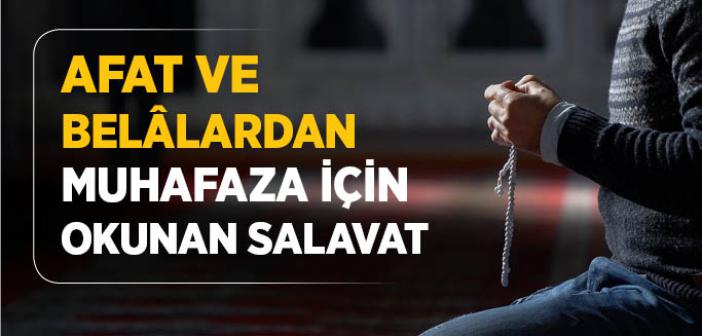 Afet ve Belâlardan Muhafaza için Okunan Salavat (Salât-ı Münciye)