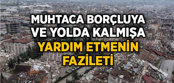 Muhtaca, Borçluya ve Yolda Kalmışa Yardım Etmek ile İlgili Örnekler