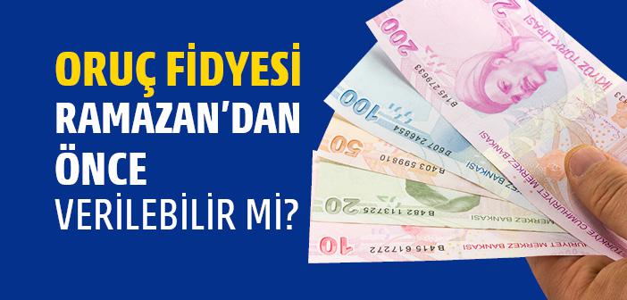 Oruç Fidyesini, Ramazan’dan Önce Vermek Caiz mi?