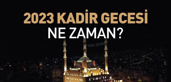 2023 Kadir Gecesi Ne Zaman?