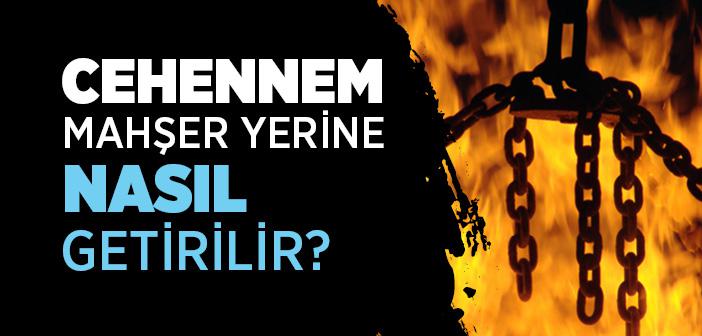 Hesap Gününde Cehennem Getirilir…” Hadisi