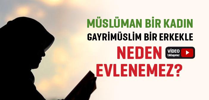 Müslüman Bir Kadın Gayrimüslim Bir Erkekle Neden Evlenemez?