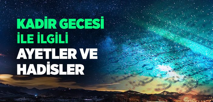 Kadir Gecesi ile İlgili Ayet ve Hadisler