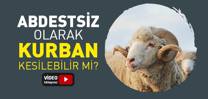 Abdestsiz Olarak Kurban Kesilebilir mi?