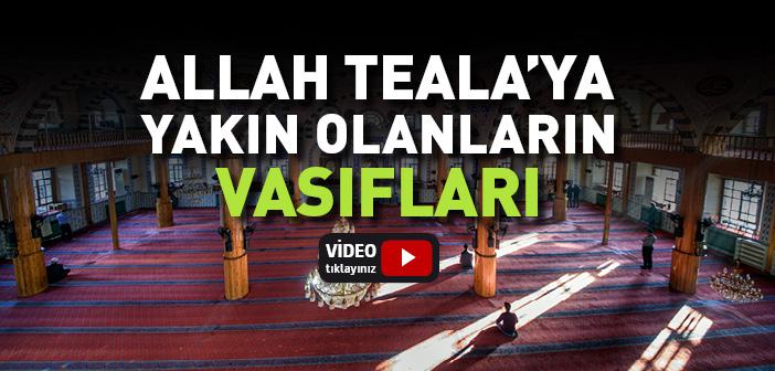 Allah’a Yakın Olanların Özellikleri Nelerdir?