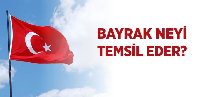 Bayrak Nedir Neyi Temsil Eder?