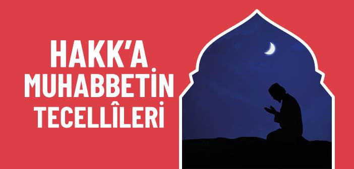 Hakk’a Muhabbetin Tecellîleri