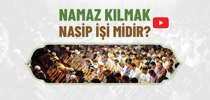 Namaz Kılmak Nasip midir?