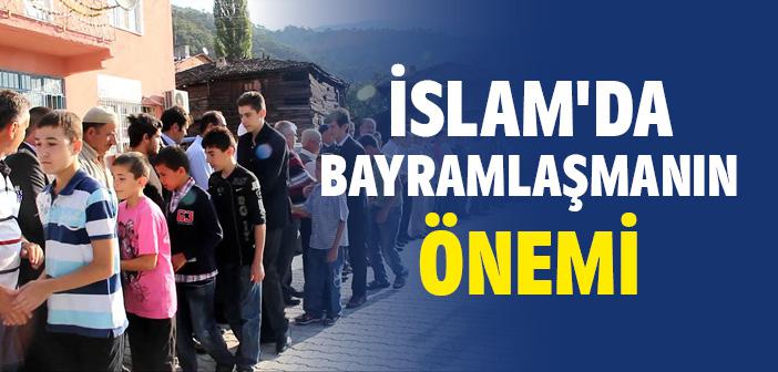 İslam’da Bayramlaşmanın Önemi