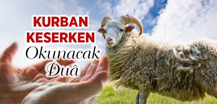 Kurban Keserken Okunacak Dua