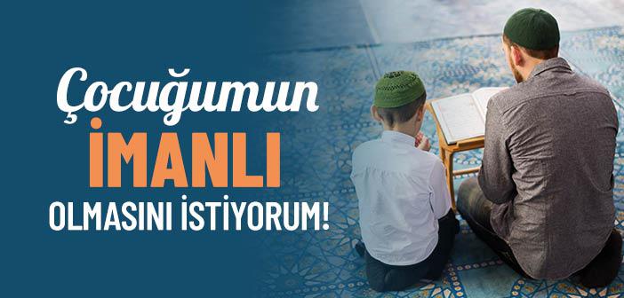 Çocuğun İmanlı Olması İçin Ne Yapmalı?