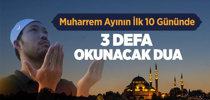 Muharrem Ayının İlk 10 Gününde 3 Defa Okunacak Dua nelerdir