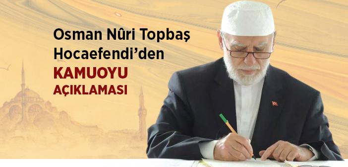 Osman Nuri Topbaş Hocaefendi’den Kamuoyu Açıklaması