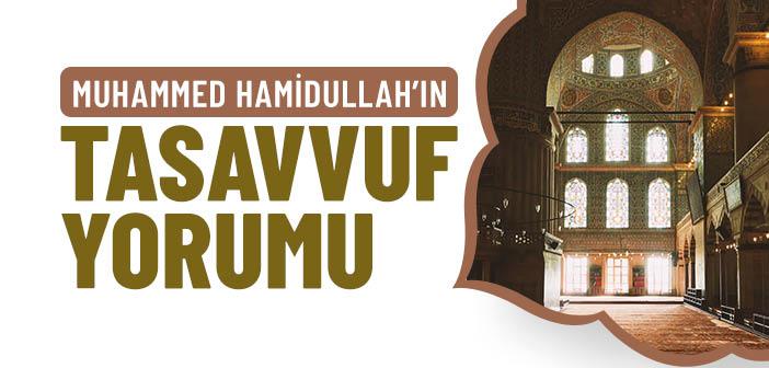 Muhammed Hamidullah’ın Tasavvuf Hakkındaki Görüşleri