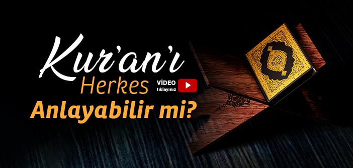 Kur’an-ı Kerim’i Herkes Anlayabilir mi?